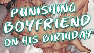 Punishing Boyfriend for Spoiling his Birthday Gift~ ["Punishing" Me] [Using Toys] [Begging]
