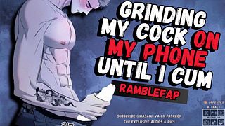 Grinding My Cock on My Phone Screen Until I Cum All Over It